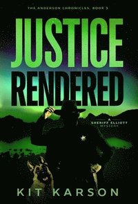 bokomslag Justice Rendered: A Sheriff Elliot Mystery