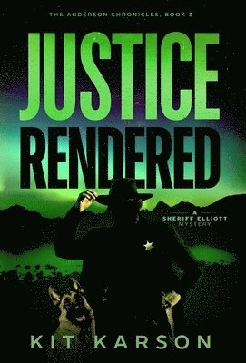 bokomslag Justice Rendered: A Sheriff Elliot Mystery