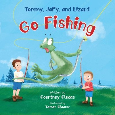 Courtney Clucas - Tommy, Jeffy, and Lizard Go Fishing, Häftad