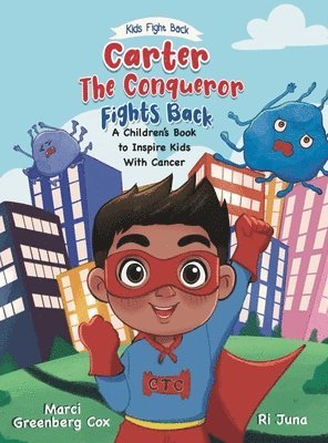 bokomslag Carter the Conqueror Fights Back: A Children's Book to Inspire Kids With Cancer