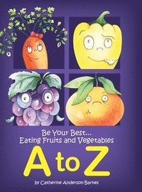 bokomslag Be Your Best...Eating Fruits and Vegetables A to Z