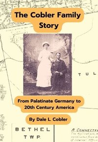 bokomslag The Cobler Family Story: From Palatinate Germany To 20th Century America