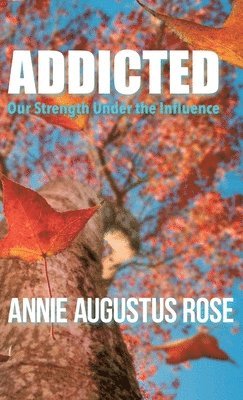 Annie Augustus Rose, Cindy Casey - Addicted, Inbunden