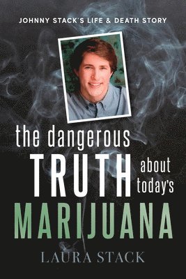 bokomslag The Dangerous Truth About Today's Marijuana