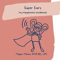 bokomslag Super Ears: My Misophonia Workbook