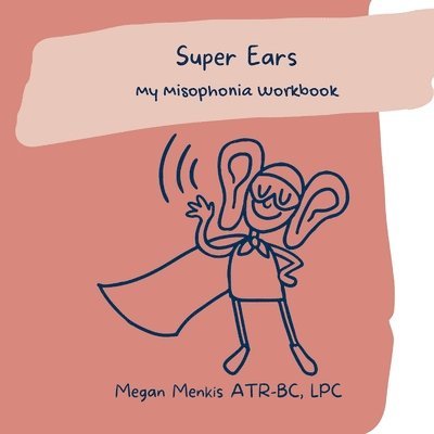 Super Ears: My Misophonia Workbook 1