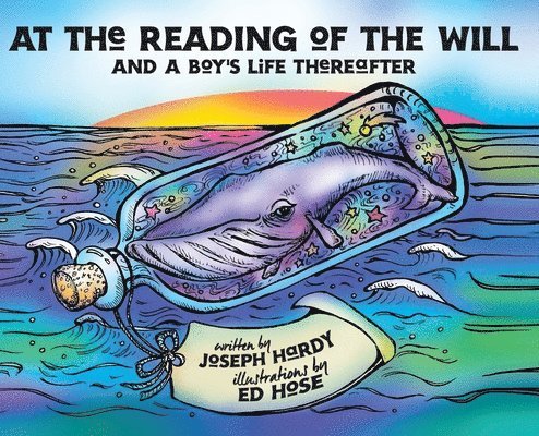 Joseph M. Hardy, Joseph M Hardy - At The Reading Of The Will: And a Boy's Life Thereafter, Inbunden