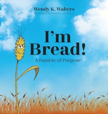 Wendy K Walters, James A Juristy II - I'm Bread, Inbunden