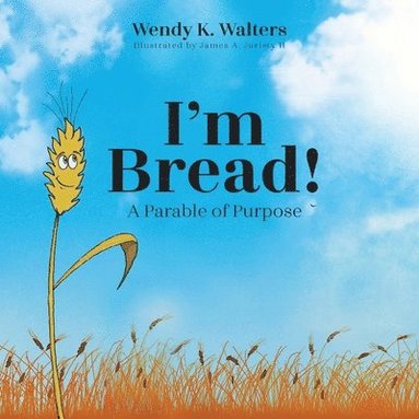 Wendy K Walters - I'm Bread, Häftad