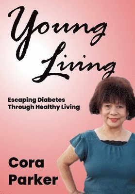 bokomslag Young Living: Escaping Diabetes through healthy living