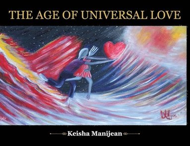 bokomslag The Age Of Universal Love