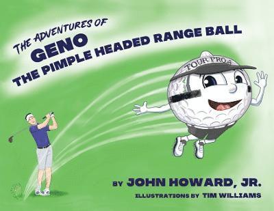 Adventures of Geno The Pimple Headed Range Ball