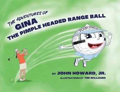 bokomslag The Adventures of Gina The Pimple Headed Range Ball