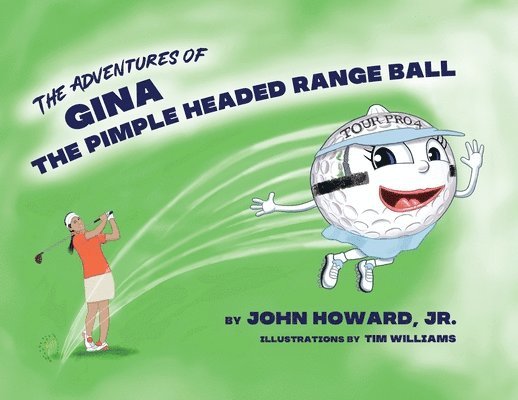 Adventures of Gina The Pimple Headed Range Ball