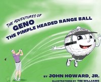 bokomslag The Adventures of Geno The Pimple Headed Range Ball