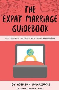 bokomslag The Expat Marriage Guidebook