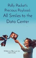 Polly Packet's Precious Payload: All Smiles to the Data Center: All Smiles to the Data Center 1