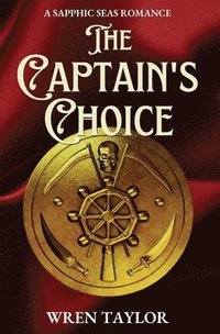 bokomslag The Captain's Choice: A Sapphic Seas Romance