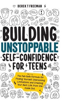 bokomslag Building Unstoppable Self-Confidence for Teens