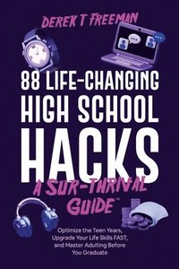 bokomslag 88 Life-Changing High School Hacks (A Sur-Thrival Guide(TM))