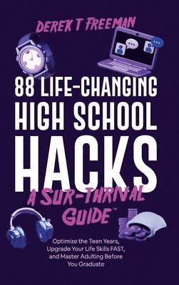 bokomslag 88 Life-Changing High School Hacks (A Sur-Thrival Guide(TM))