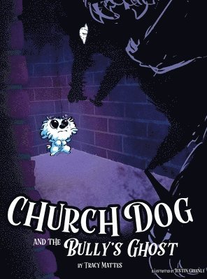Church Dog and the Bully's Ghost 1