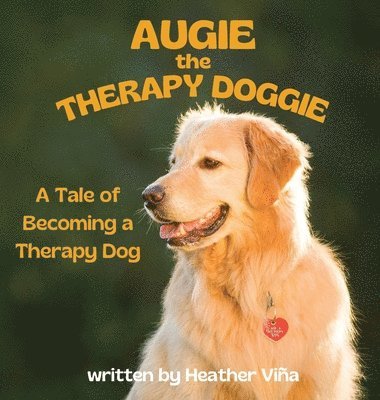 bokomslag Augie the Therapy Doggie - The Tale of Becoming a Therapy Dog