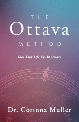 Corinna Muller - Ottava Method, Take Your Life Up An Octave, Häftad