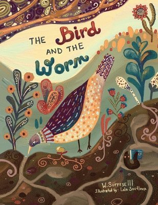 William Sorrese - Bird and the Worm, Häftad
