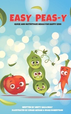 bokomslag Easy Peas-y: Quick and Nutritious Meals for Happy Kids