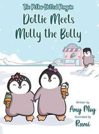 bokomslag Dottie Meets Mully the Bully: The Polka-Dotted Penguin