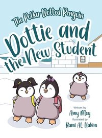 bokomslag Dottie and the New Student: The Polka-Dotted Penguin