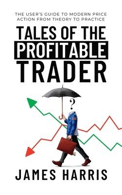 James Harris - Tales of the Profitable Trader, Inbunden