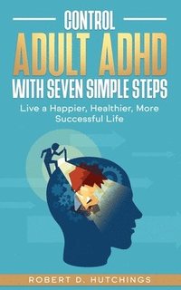 bokomslag Control Adult ADHD with Seven Simple Steps