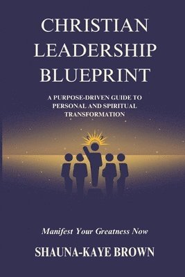 Shauna-Kaye Brown, Shauna-kaye Brown - Christian Leadership Blueprint, Häftad