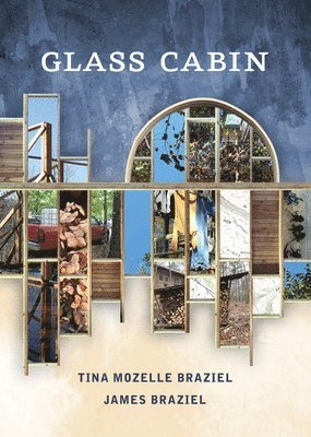 Tina Mozelle Braziel, James Braziel - Glass Cabin, Häftad