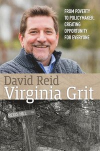 bokomslag Virginia Grit: From Poverty to Policymaker, Creating Opportunity for Everyone