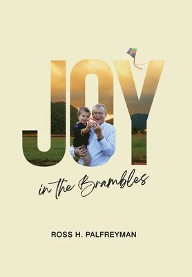 Ross H Palfreyman, Ross H. Palfreyman - Joy In The Brambles, Inbunden