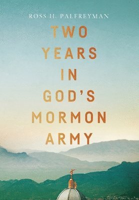 bokomslag Two Years in God's Mormon Army