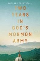 bokomslag Two Years in God's Mormon Army