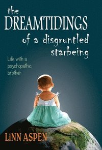 bokomslag The Dreamtidings of a Disgruntled Starbeing