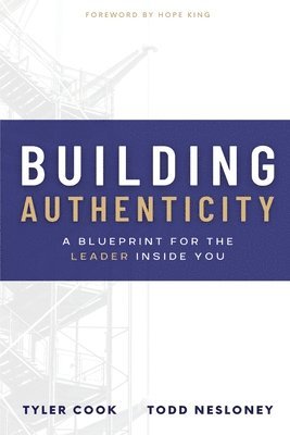 Todd Nesloney, Tyler Cook - Building Authenticity, Häftad