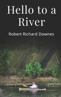 Robert Richard Downes - Hello to a River, Häftad