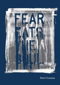 bokomslag Rirkrit Tiravanija: Fear Eats the Soul