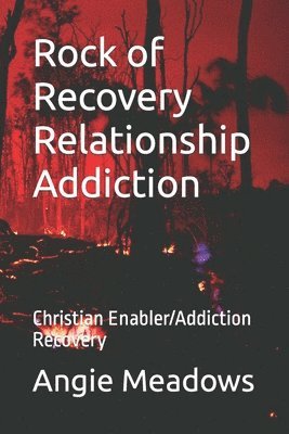 Angie Meadows - Rock of Recovery Relationship Addiction, Häftad