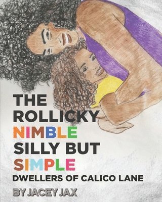 The Rollicky Nimble Silly But Simple Dwellers of Calico Lane 1