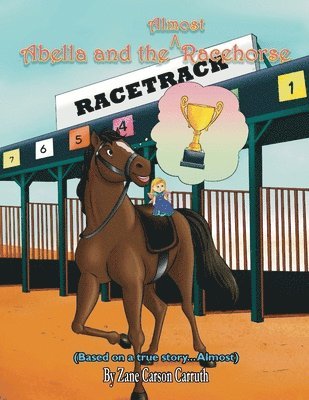 Abella and the Almost Racehorse 1