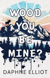 bokomslag Wood You Be Mine?