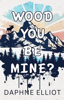 Wood You Be Mine? 1