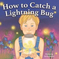 bokomslag How to Catch a Lightning Bug